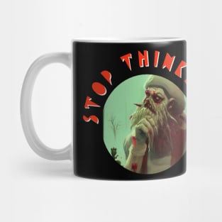 Stop thinking Mug